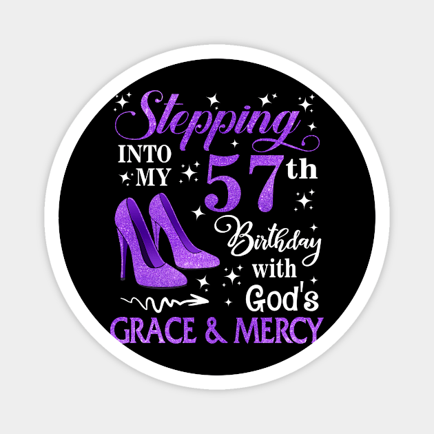 Stepping Into My 57th Birthday With God's Grace & Mercy Bday Magnet by MaxACarter